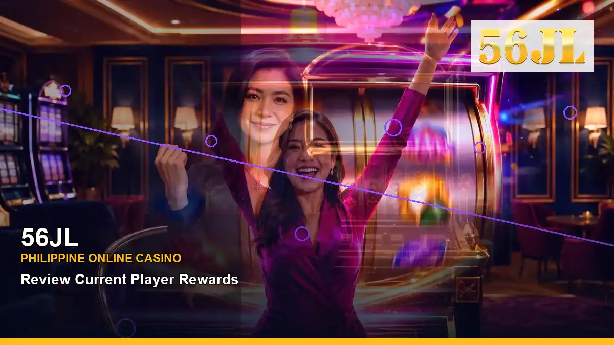 56JL Philippines casino guide with right close-up burst free spins slot games and an adult Filipina casino host